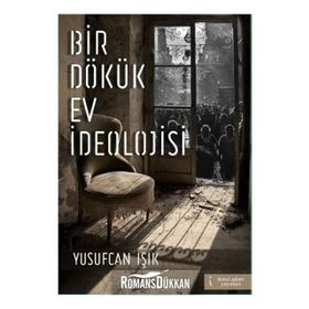 Bir Dökük Ev İdeolojisi - Yusufcan Işık