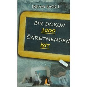 BIR DOKUN 1000 ÖĞRETMENDEN İŞİT - İKRAM BAĞCI
