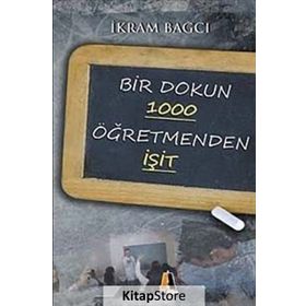BIR DOKUN 1000 ÖĞRETMENDEN İŞİT - İKRAM BAĞCI
