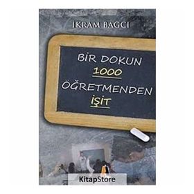 BIR DOKUN 1000 ÖĞRETMENDEN İŞİT - İKRAM BAĞCI