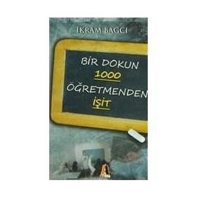 BIR DOKUN 1000 ÖĞRETMENDEN İŞİT - İKRAM BAĞCI