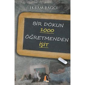 BIR DOKUN 1000 ÖĞRETMENDEN İŞİT - İKRAM BAĞCI