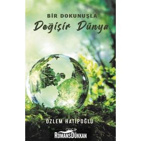 Bir Dokunuşla Değişir Dünya - Özlem Hatipoğlu