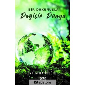 Bir Dokunuşla Değişir Dünya - Özlem Hatipoğlu