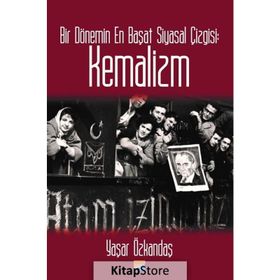 Bir Dönemin En Başat Siyasal Çizgisi: Kemalizm - Yaşar Özkandaş