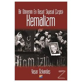 Bir Dönemin En Başat Siyasal Çizgisi: Kemalizm - Yaşar Özkandaş