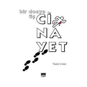 Bir Dosya Üç Cinayet - Yasin Uzun