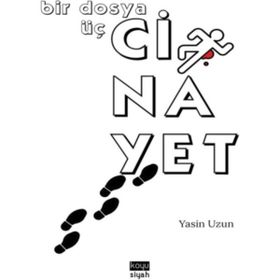 Bir Dosya Üç Cinayet - Yasin Uzun