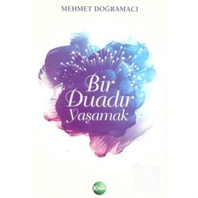 Bir Duadır Yaşamak - Mehmet Doğramacı