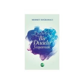 Bir Duadır Yaşamak - Mehmet Doğramacı