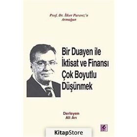 Bir Duayen ile İktisat ve Finansı Çok Boyutlu Düşünmek - Ali Arı İlker Parasız doc orhan erdem Ercan Eren Hüseyin Al Mustafa Aykaç M. Şükrü Erdem melike e bildirici Metin Özdemir Şevket Kamil Akar Nazım Ekren Ercan Uygur Ahmet Faruk Aysan Beyhan Akay Ciha