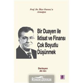 Bir Duayen ile İktisat ve Finansı Çok Boyutlu Düşünmek - Ali Arı İlker Parasız doc orhan erdem Ercan Eren Hüseyin Al Mustafa Aykaç M. Şükrü Erdem melike e bildirici Metin Özdemir Şevket Kamil Akar Nazım Ekren Ercan Uygur Ahmet Faruk Aysan Beyhan Akay Ciha