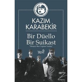 Bir Düello Bir Suikast - Kazım Karabekir
