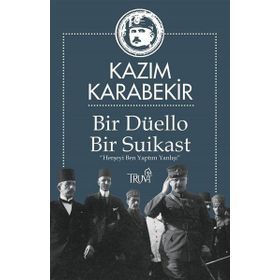 Bir Düello Bir Suikast - Kazım Karabekir