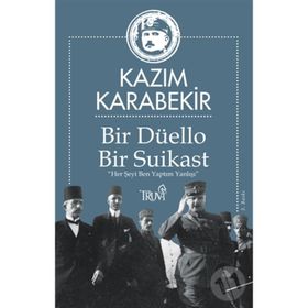Bir Düello Bir Suikast - Kazım Karabekir