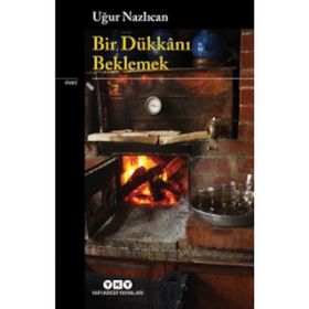 Bir Dükkanı Beklemek - Uğur Nazlıcan
