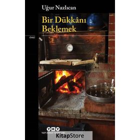 Bir Dükkanı Beklemek - Uğur Nazlıcan