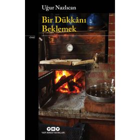 Bir Dükkanı Beklemek - Uğur Nazlıcan