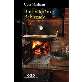 Bir Dükkanı Beklemek - Uğur Nazlıcan