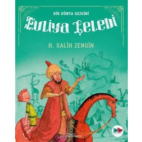 Bir Dünya Gezgini Evliya Çelebi - H. Salih Zengin