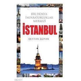 BIR DÜNYA İMPARATORLUKLAR MERKEZI İSTANBUL - CEYHAN GÜRAN