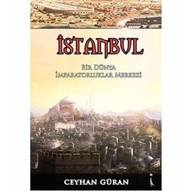 BIR DÜNYA İMPARATORLUKLAR MERKEZI İSTANBUL - CEYHAN GÜRAN