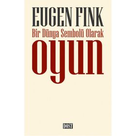 Bir Dünya Sembolü Olarak Oyun - Eugen Fink