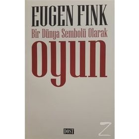 Bir Dünya Sembolü Olarak Oyun - Eugen Fink