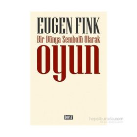 Bir Dünya Sembolü Olarak Oyun - Eugen Fink