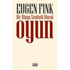 Bir Dünya Sembolü Olarak Oyun - Eugen Fink