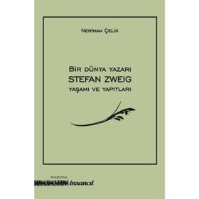 Bir Dünya Yazarı Stefan Zweig Yaşamı Ve Yapıtları - Stefan Zweig