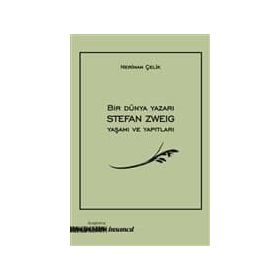 Bir Dünya Yazarı Stefan Zweig Yaşamı Ve Yapıtları - Stefan Zweig