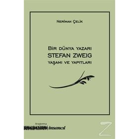 Bir Dünya Yazarı Stefan Zweig Yaşamı Ve Yapıtları - Stefan Zweig