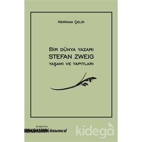 Bir Dünya Yazarı Stefan Zweig Yaşamı Ve Yapıtları - Stefan Zweig