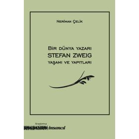 Bir Dünya Yazarı Stefan Zweig Yaşamı Ve Yapıtları - Stefan Zweig