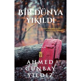 BIR DÜNYA YIKILDI - AHMED GÜNBAY YILDIZ (ISBN:9789757544234)