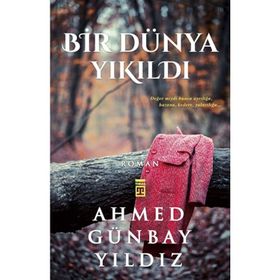 BIR DÜNYA YIKILDI - AHMED GÜNBAY YILDIZ (ISBN:9789757544234)