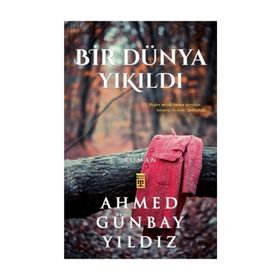 BIR DÜNYA YIKILDI - AHMED GÜNBAY YILDIZ (ISBN:9789757544234)