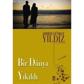 BIR DÜNYA YIKILDI - AHMED GÜNBAY YILDIZ (ISBN:9789757544234)