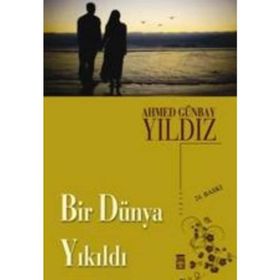 BIR DÜNYA YIKILDI - AHMED GÜNBAY YILDIZ