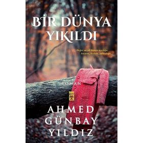 BIR DÜNYA YIKILDI - AHMED GÜNBAY YILDIZ