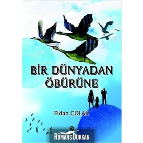 Bir Dünyadan Öbürüne - Fidan Çolak