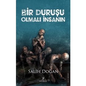 Bir Duruşu Olmalı İnsanın - Salih Doğan