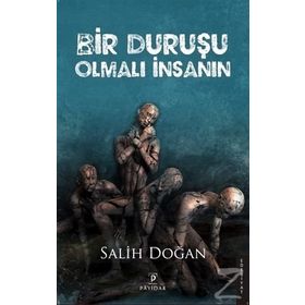 Bir Duruşu Olmalı İnsanın - Salih Doğan
