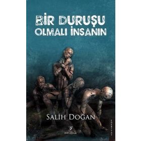 Bir Duruşu Olmalı İnsanın - Salih Doğan