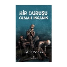 Bir Duruşu Olmalı İnsanın - Salih Doğan
