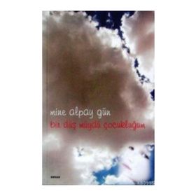 BIR DÜŞ MÜYDÜ ÇOCUKLUĞUM - MINE ALPAY GÜN
