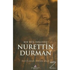 Bir Düş Yolcusu Nurettin Durman - Özcan Ünlü