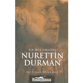 Bir Düş Yolcusu Nurettin Durman - Özcan Ünlü