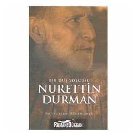 Bir Düş Yolcusu Nurettin Durman - Özcan Ünlü